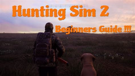 Beginners Guide Hunting Sim 2 Youtube