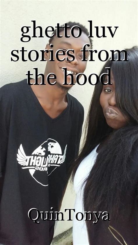 Ghetto Luv Stories From The Hood Short Story By Quintonya
