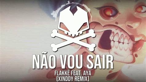 Flakkë Feat Aya Não Vou Sair Xinddy Remix Youtube