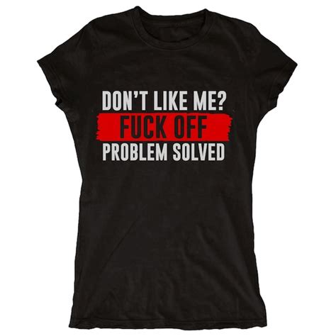 fuck off tshirt dont like me fuck off tee problem solved etsy uk