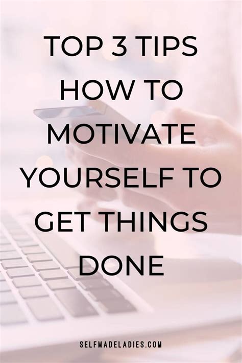 Top 3 Tips How To Motivate Yourself To Get Things Done In 2020