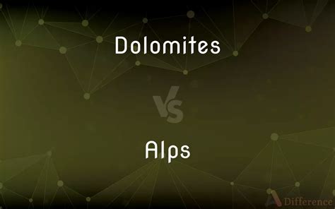 Dolomites Vs Alps — Whats The Difference