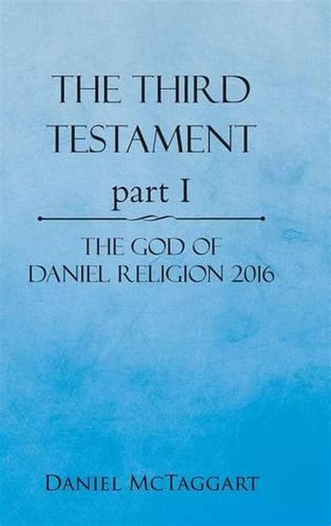 The Third Testament Part I The God Of Daniel Religion 2016 By Daniel