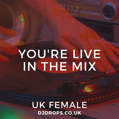 Uk Female You Re Live In The Mix Dj Drops For Djs Vocal Phrases Samples And Custom Drops