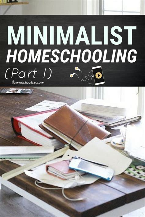 Minimalist Homeschooling Part 1 Minimalist Homeschool Homeschool