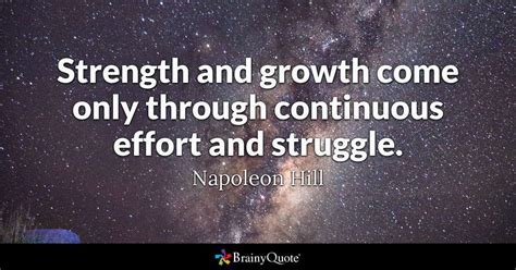 Strength And Growth Come Only Through Continuous Effort