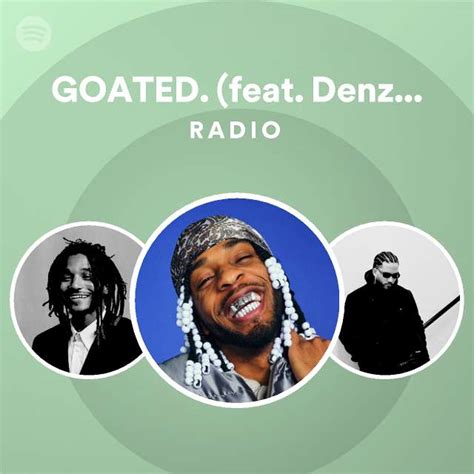 Goated Feat Denzel Curry Radio Playlist By Spotify Spotify