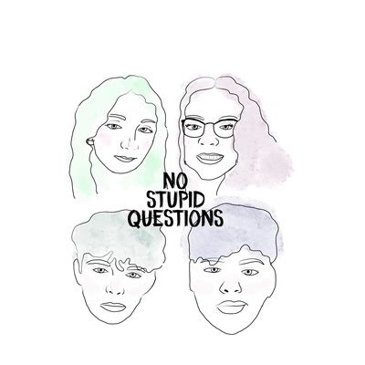 No Stupid Questions A Podcast On Spotify For Podcasters