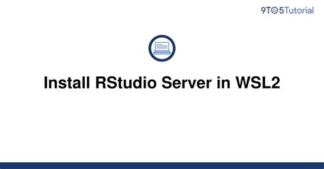 Install Rstudio Server In Wsl To Tutorial