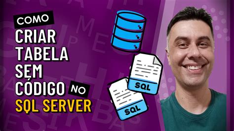 Como Criar Tabela sem Código no SQL Server