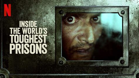 Netflixs Inside The Worlds Toughest Prisons S5 Review 3 Different