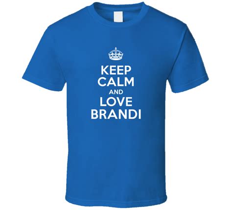 Keep Calm And Love Brandi Pride Name T Shirt