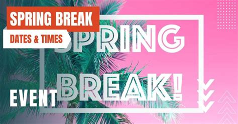 Spring Break Dates Traditions And Planning Tips