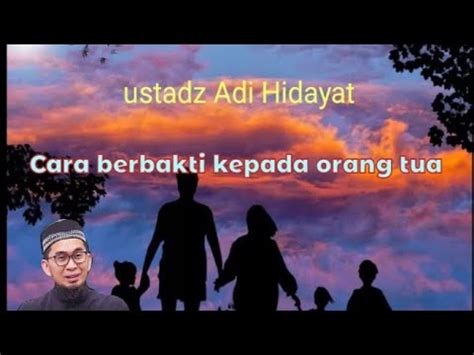 Cara Berbakti Kepada Orang Tua Ustadz Adi Hidayat YouTube