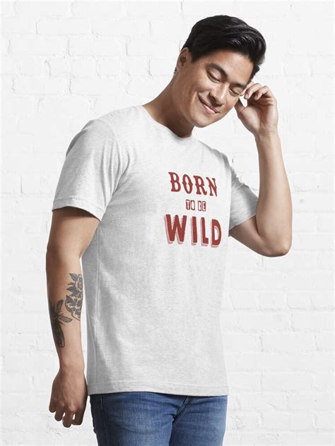 Born To Be Wild T Shirt By M0ncef Redbubble
