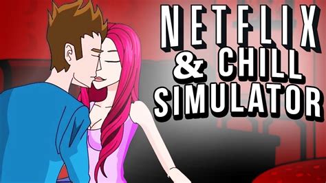 Netflix And Chill Simulator Sexy Times Youtube