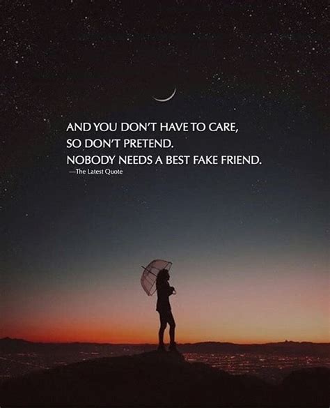 And You Dont Have To Care So Dont Pretend Nobody Needs A Best Fake Friend Follow