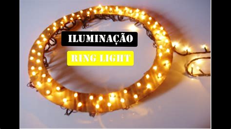 Como Fazer LluminaÇÃo Ring Light Caseira Para VÍdeos E Fotos Youtube