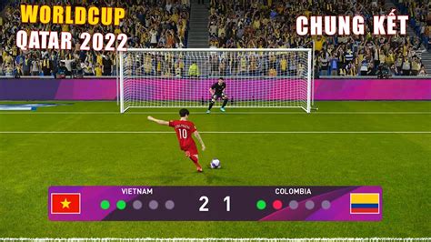 Pes 2020 Fifa World Cup 2022 Chung KẾt Vietnam Vs Colombia Giấc