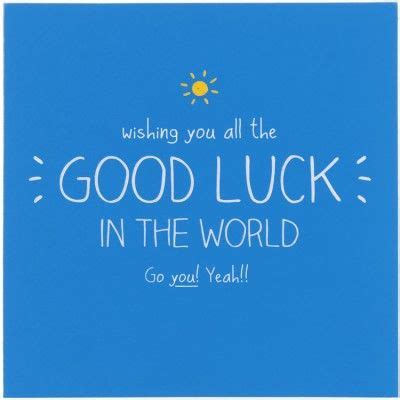 Good luck — used for telling someone that you wish them success good luck in your driving test! Wishing You All The Good Luck In The World Card | Good ...