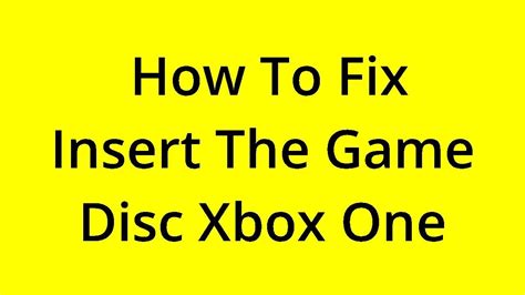 Solved How To Fix Insert The Game Disc Xbox One Youtube