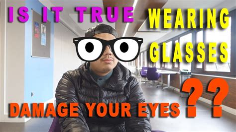 Is It True Wearing Glasses Damage Your Eyes Youtube