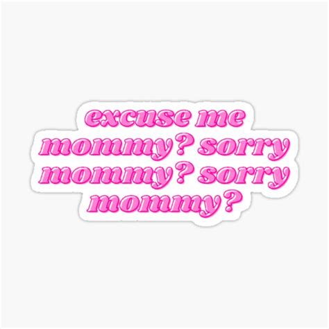 Mommy Sorry Mommy Sorry Sticker For Sale By Daphhne Redbubble