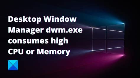 Desktop Window Manager Dwmexe Consumes High Cpu Or Memory Youtube