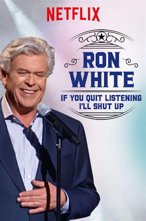 Ron White If You Quit Listening Ill Shut Up 2018 The Poster