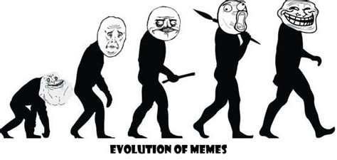 Evolution Of Memes Memetics Know Your Meme