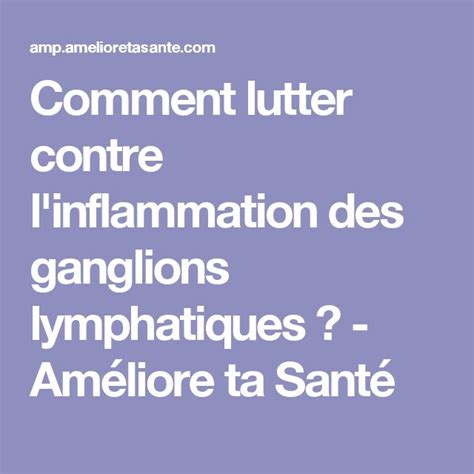 Combattre L Inflammation Des Ganglions Lymphatiques Am Liore Ta Sant Ganglions Lymphatiques