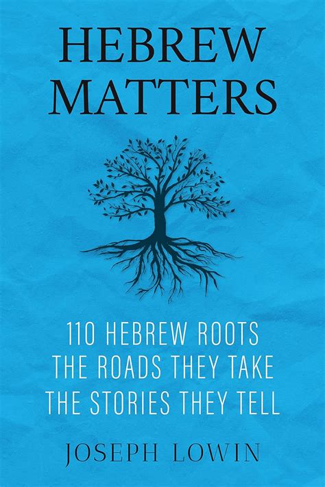 Hebrew Matters 110 Hebrew Roots The Roads They Take The Stories They
