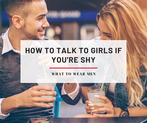 how to talk to girls if you re shy 8 helpful tips what to wear men
