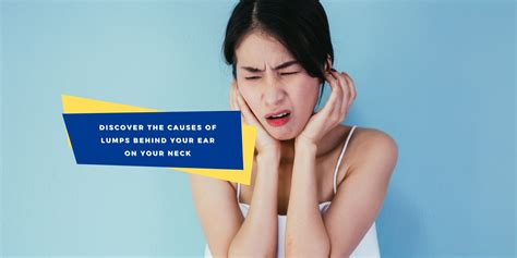 Lumps Behind The Ear On The Neck Causes Signs And Home Treatments