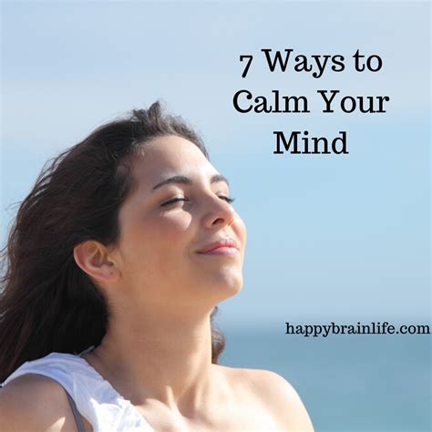 7 ways to calm your mind — happy brain life