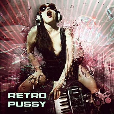 Retro Pussy By Analog Pussy On Amazon Music