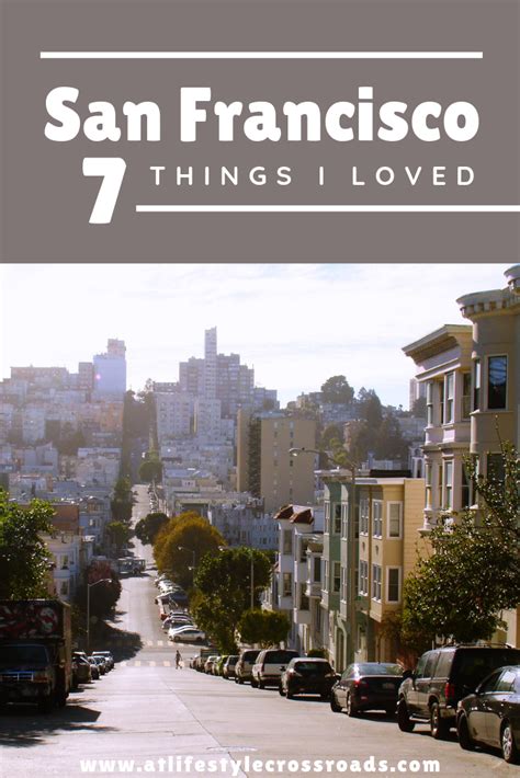 Summer In San Francisco 7 Things I Loved About The City At Lifestyle