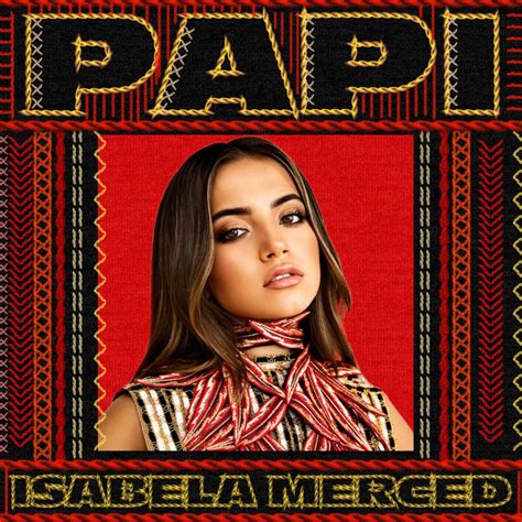 Meaning Of Papi By Isabela Merced