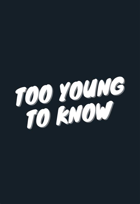 Too Young To Know