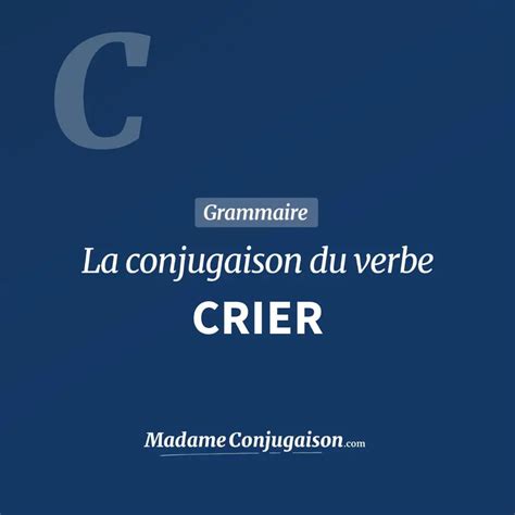 Crier La Conjugaison Du Verbe Crier En Français