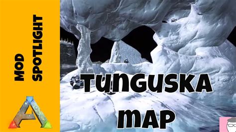 Mod Spotlight Tunguska Map Ark Survival Evolved Youtube