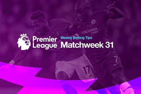 english premier league betting tips and top odds matchweek 31