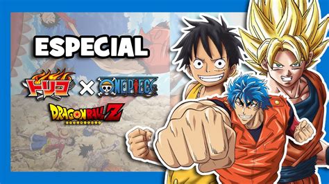 Viendo Toriko And One Piece And Dragon Ball Z Supercolaboración Especial