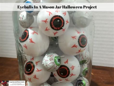 Eyeballs In A Mason Jar Halloween Project Experimental Homesteader