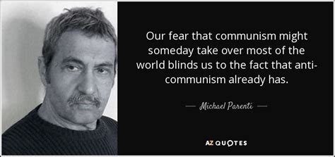 Michael Parenti Quote Our Fear That Communism Might Someday Take Over
