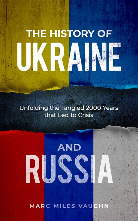 The History Of Ukraine And Russia The Tangled Events That Led To