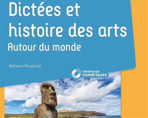 Dictées et histoire des arts Autour du monde La Cliothèque