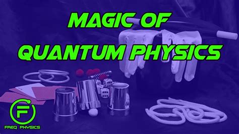 The Magic Of Quantum Physics Youtube