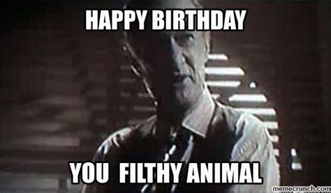 Nasty Happy Birthday Memes Happy Birthday You Filthy Animal Birthdaybuzz