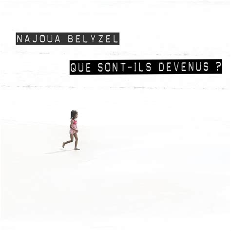 Najoua Belyzel Que Sont Ils Devenus Lyrics Genius Lyrics